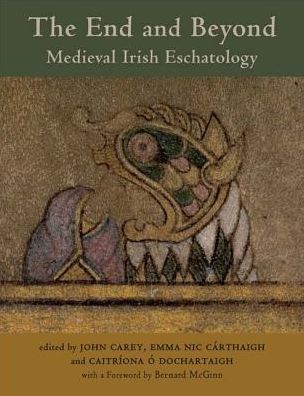 The End and Beyond: Medieval Irish Eschatology