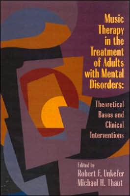 Music Therapy in the Treatment of Adults with Mental Disorders: Theoretical Bases and Clinical Interventions