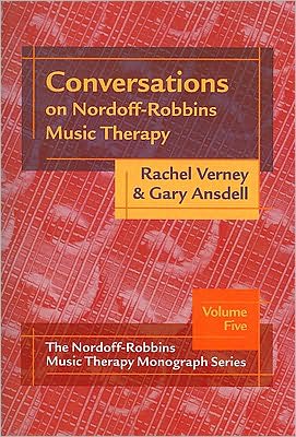 Conversations on Nordoff-Robbins Music Therapy: The Nordoff-Robbins Music Therapy Monograph Series