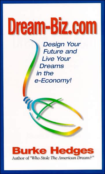 Dream-Biz.com: Design Your Future and Live Your Dreams in the E-Economy!