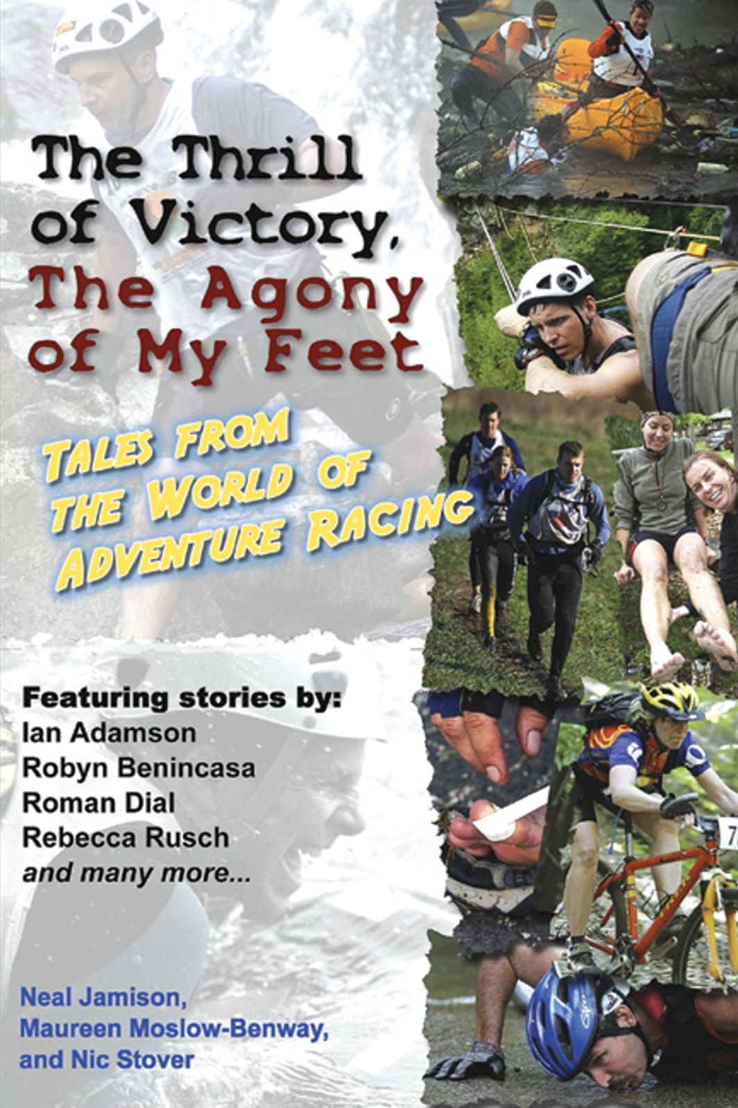 The Thrill of Victory, The Agony of My Feet: Tales from the World of Adventure Racing