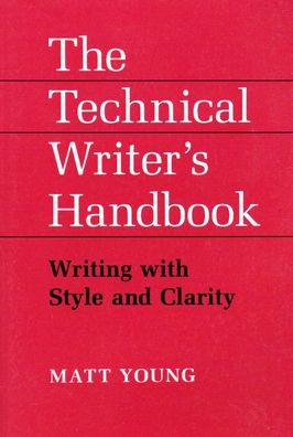 The Technical Writer's Handbook: Writing with Style and Clarity