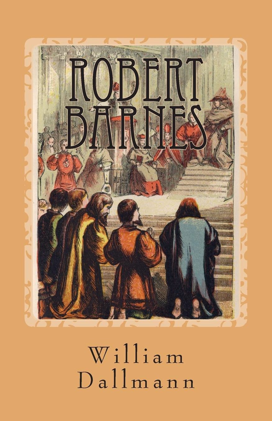 Robert Barnes - English Lutheran Martyr
