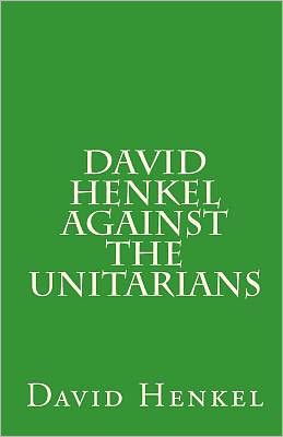 David Henkel Against the Unitarians