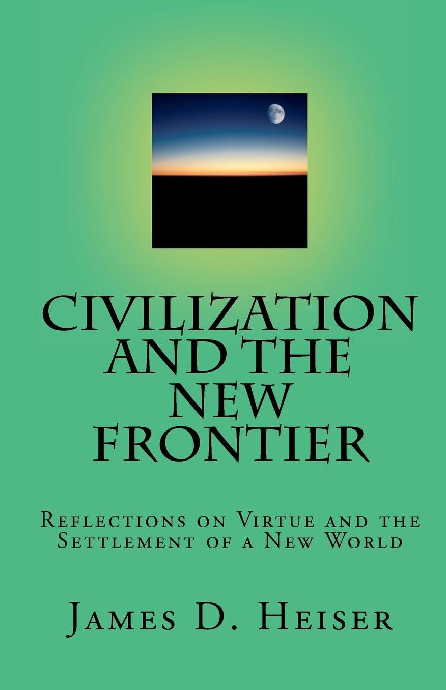 Civilization and the New Frontier: Reflections on Virtue and the Settlement of a New World