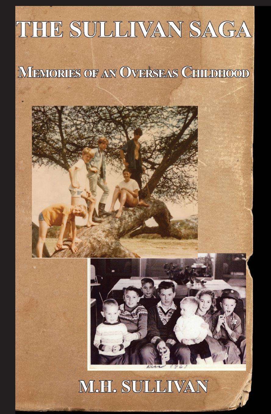 The Sullivan Saga: : Memories of an Overseas Childhood