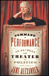Command Performance An Actress In The Theater Of Politics