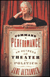 Command Performance An Actress In The Theater Of Politics