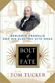 Bolt Of Fate: Benjamin Franklin And His Electric Kite Hoax