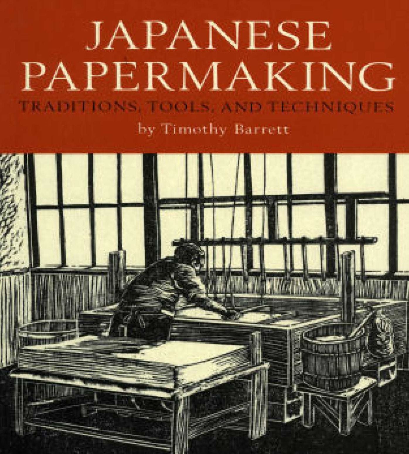 Japanese Papermaking: Traditions, Tools, Techniques