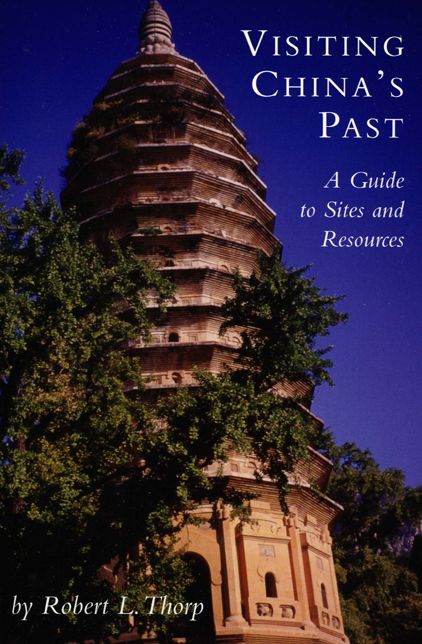 Visiting China's Past: A Guide to Sites and Resources