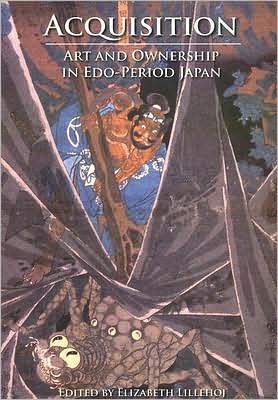Acquisition: Art and Ownership in EDO-Period Japan