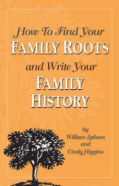 How to Find Your Family Roots and Write Your Family History