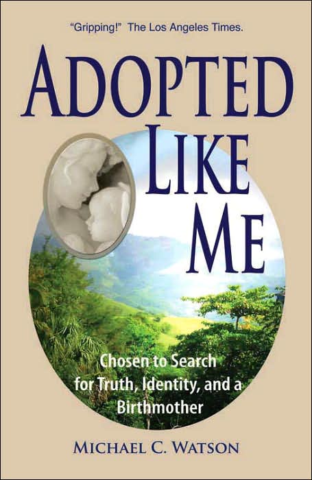 Adopted Like Me: Chosen to Search for Truth, Identity, and a Birthmother