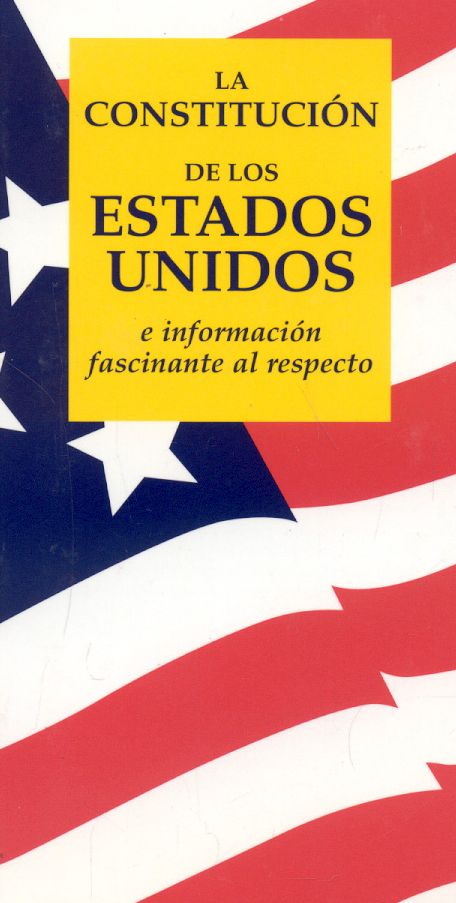 La Constitucion de Los Estados Unidos: E Informacion Fascinante Al Respecto