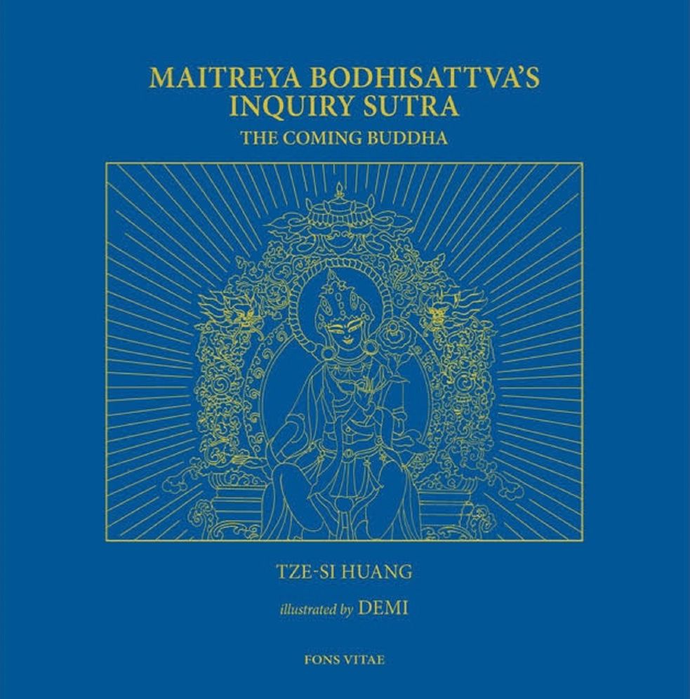 Maitreya Bodhisattva's Inquiry Sutra: The Coming Buddha: The Revelation of the Extraordinary Ways of Bodhi Path Cultivation for Bodhisattvas; This Sutra Was Translated from Pali into Chinese by Bodhiruci (693-713 CE) and into English by Tze-Si Huang