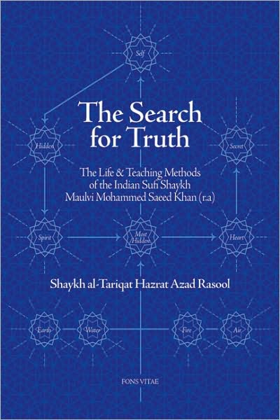 The Search for Truth: The Life &Teaching Methods of the Indian Sufi Shaykh Maulvi Muhammad Saeed Khan