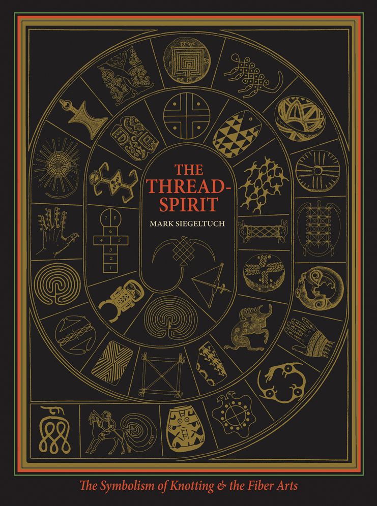 The Thread-Spirit: The Symbolism of Knotting and the Fiber Arts