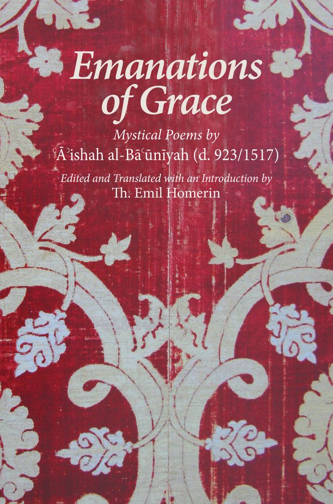 Emanations of Grace: Mystical Poems by A'ishah al-Bacuniyah (d. 923/1517)