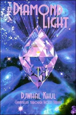 The Diamond Light: Messages from the Ascended Master Djwhal Khul in the 21st Century