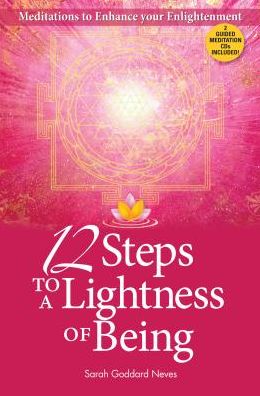 12 Steps to a Lightness of Being: Meditations to Enhance Your Enlightenment [With 3 CD]