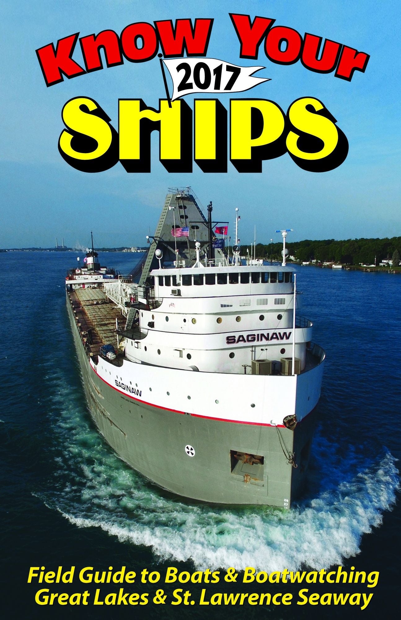 Know Your Ships 2017: Field Guide to Boats and Boatwatching on the Great Lakes and St. Lawrence Seaway
