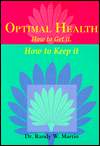 Optimal Health: How to Get It - how to Keep It