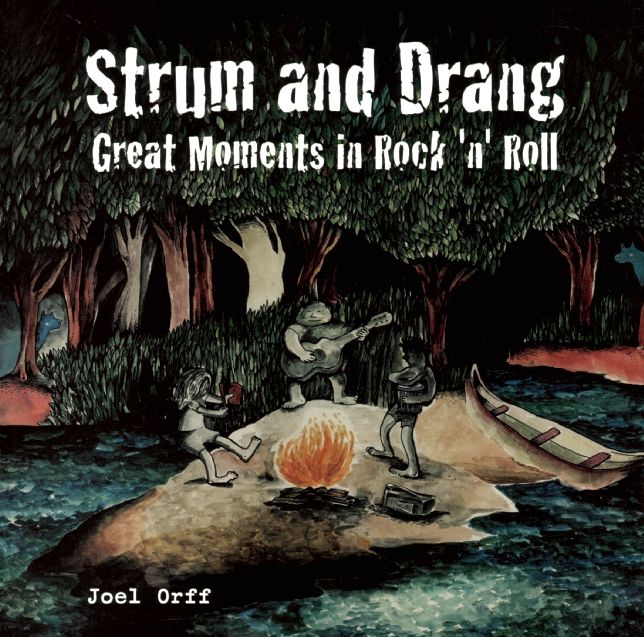 Strum and Drang: Great Moments in Rock 'N' Roll