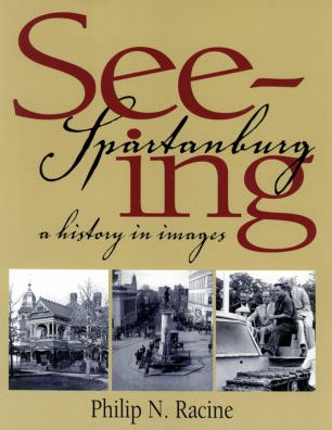 Seeing Spartanburg: A History in Images