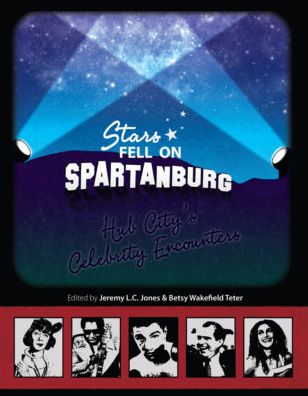 Stars Fell on Spartanburg: Hub City's Celebrity Encounters