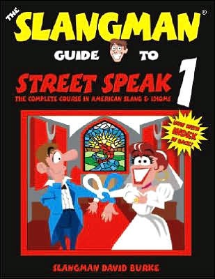 The Slangman Guide to Street Speak 1: The Complete Course in American Slang & Idioms