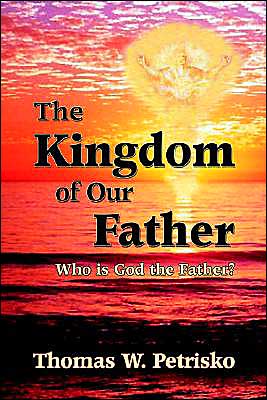 Kingdom of Our Father: Interviews with Today's Visionaries about the First Person of the Trinity