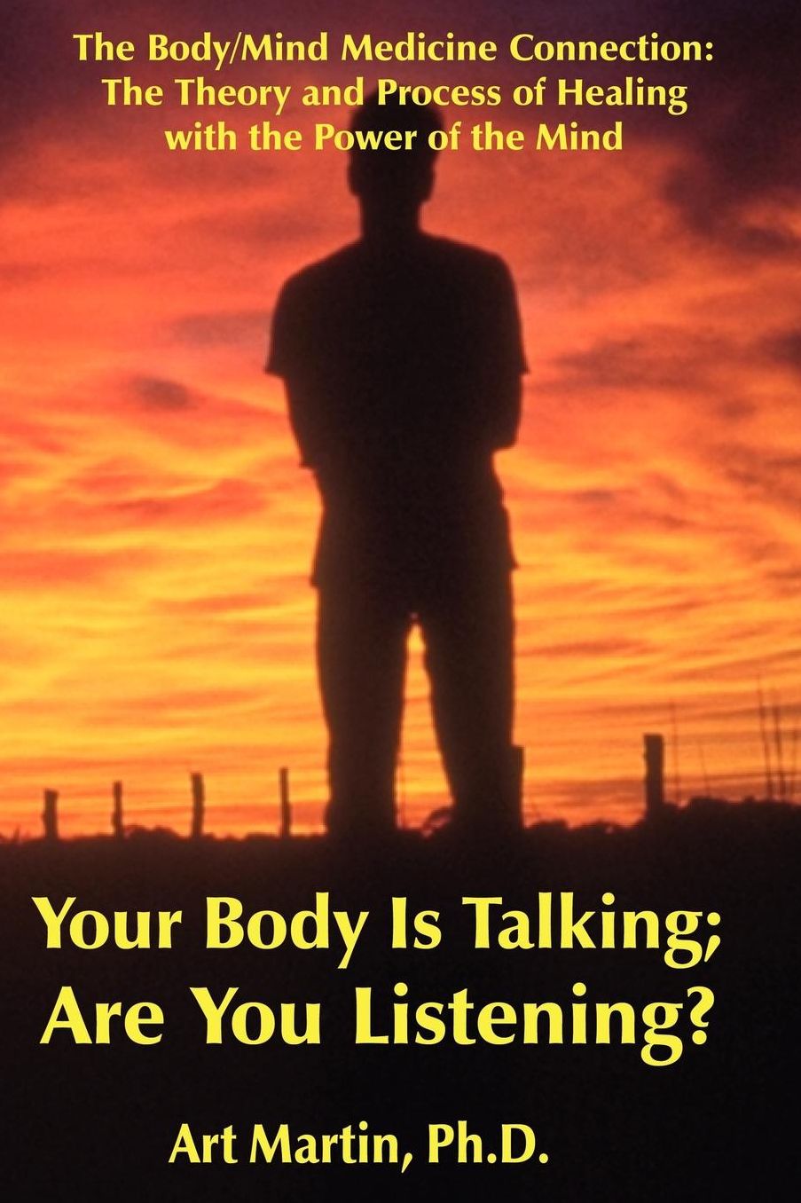 Your Body Is Talking Are You Listening: The Mind/Body Medicine Connection, Theory and Process of Miracles