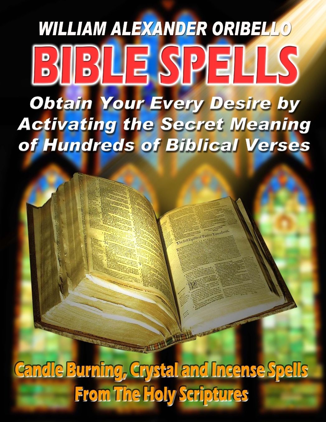 Bible Spells: Obtain Your Every Desire by Activating the Secret Meaning of Hundreds of Biblical Verses