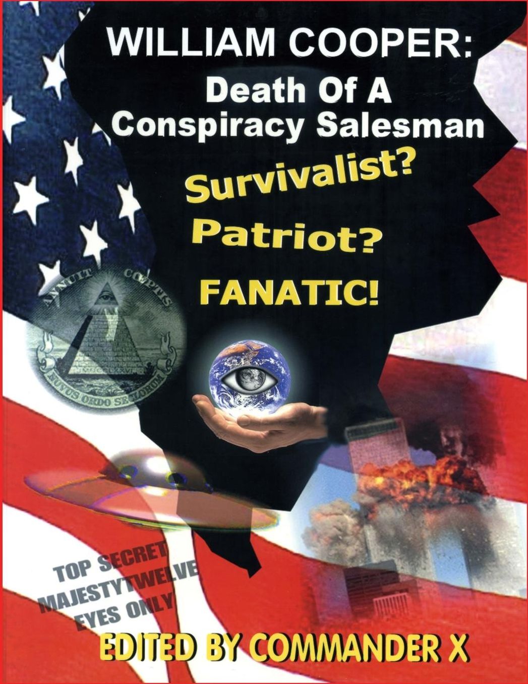 William Cooper: Death of a Conspiracy Salesman: Survivalist? Patriot? Fanatic!