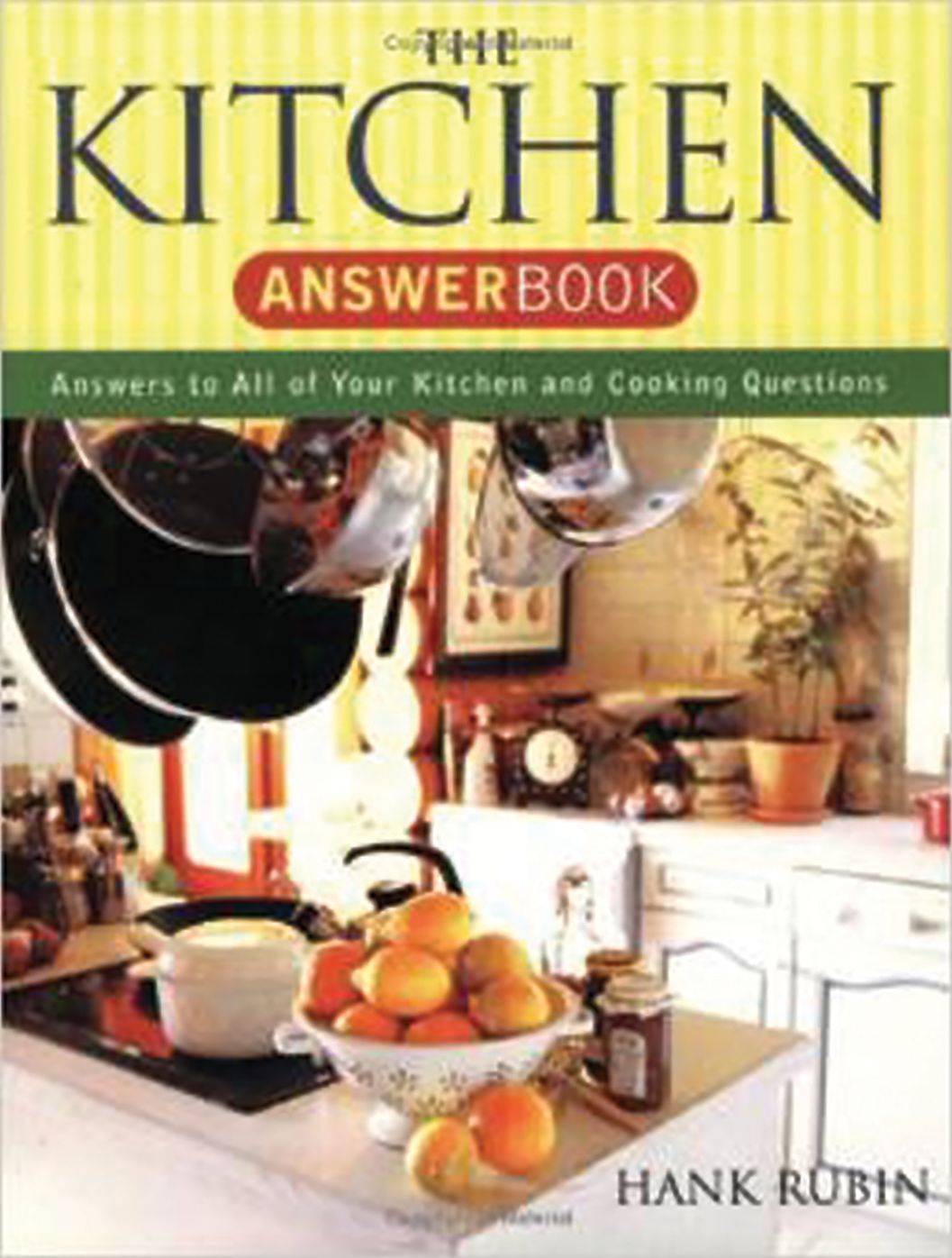 Kitchen Answer Book: 5,000 Answers to All of Your Kitchen and Cooking Questions