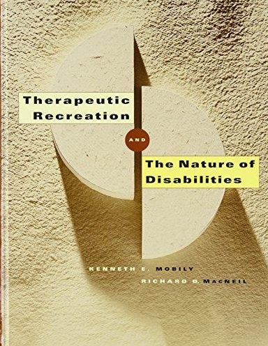 Therapeutic Recreation and the Nature of Disabilities