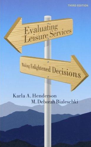 Evaluating Leisure Services: Making Enlightened Decisions, Third Edition