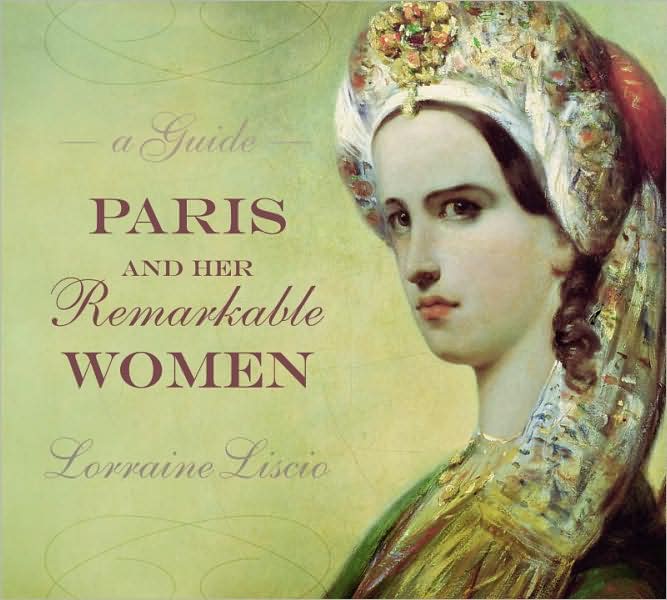 Paris and her Remarkable Women: A Guide