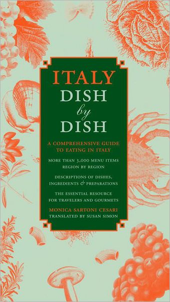 Italy Dish by Dish: A Comprehensive Guide to Eating in Italy