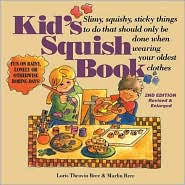 Kid's Squish Book: Slimy,Squishy,Sticky Things to Do That Should Only Be Done when Wearing Your Oldest Clothes