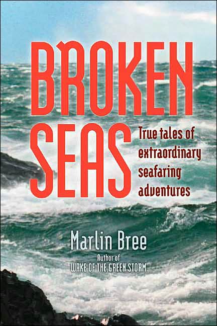 Broken Seas: True Tales of Extraordinary Seafaring Adventures