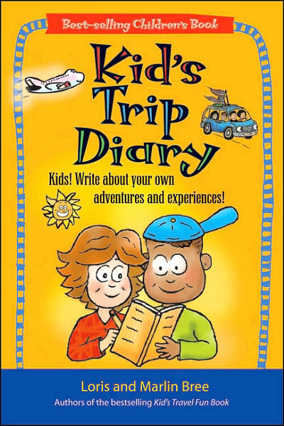 Kid's Trip Diary: Kids! Write about Your Own Adventures and Experiences!