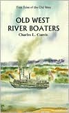 True Tales of the Old West: Old West Riverboaters