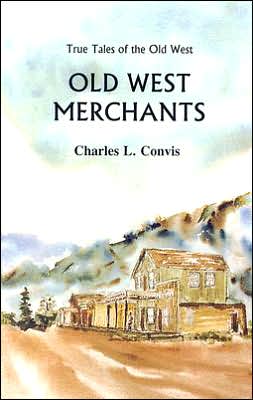 True Tales of the Old West: Old West Merchants