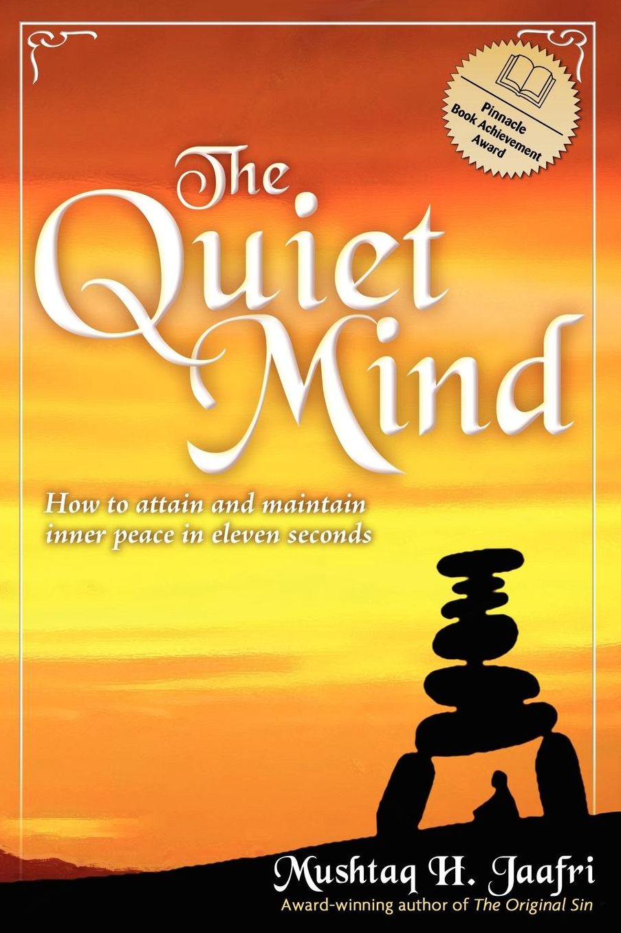 The Quiet Mind: How to Attain and Maintain Inner Peace in Eleven Seconds