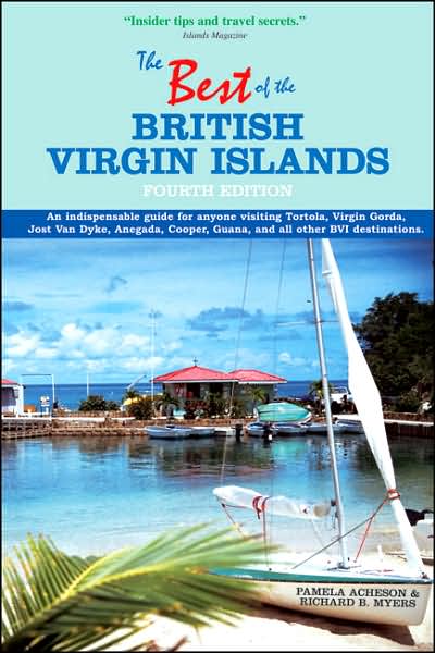 Best of the British Virgin Islands: An Indispensable Guide for Anyone Visiting Tortola, Virgin Gorda, Jost Van Dyke, Anegada, Cooper, Guana, and All Other BVI Destinations