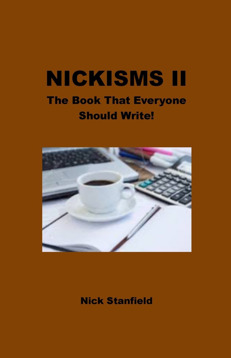 Nickisms II The Book That Everyone Should Write!