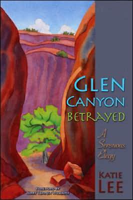 Glen Canyon Betrayed: A Sensuous Elegy