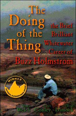 Doing of the Thing: The Brief, Brilliant Whitewater Career of Buzz Holmstrom